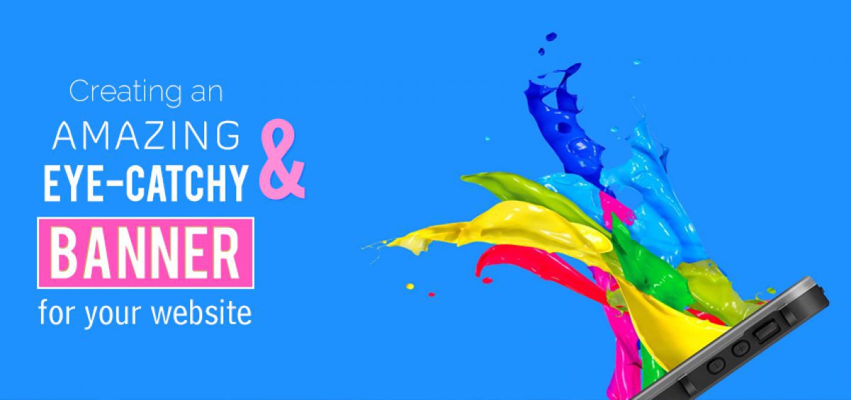 Creating an Amazing and Eye-Catchy Banner for your Website